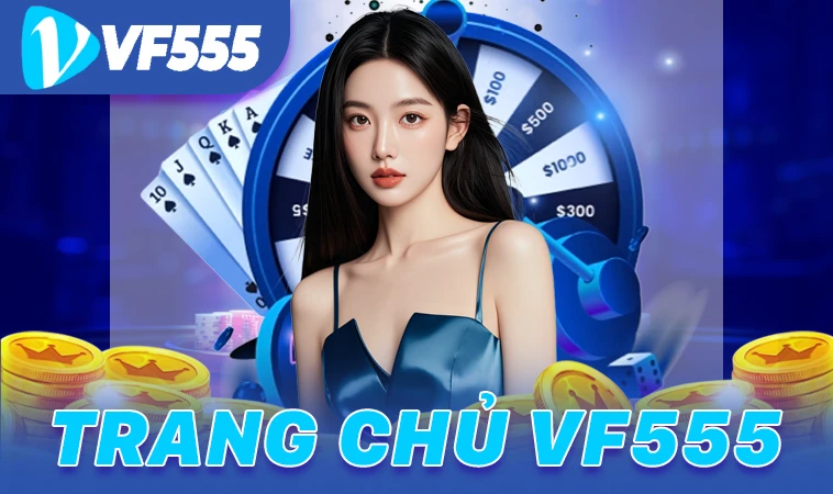 Trang Chủ VF555 - Nhà Cái Cá Cược Online Số 1 Việt Nam