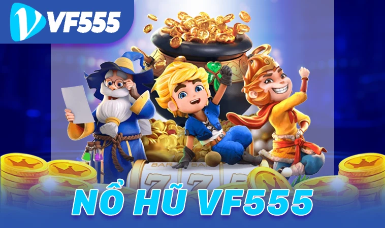 Sảnh nổ hũ VF555 thiết kế giao diện đẹp mắt, ấn tượng
